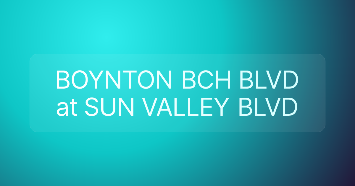 BOYNTON BCH BLVD at SUN VALLEY BLVD