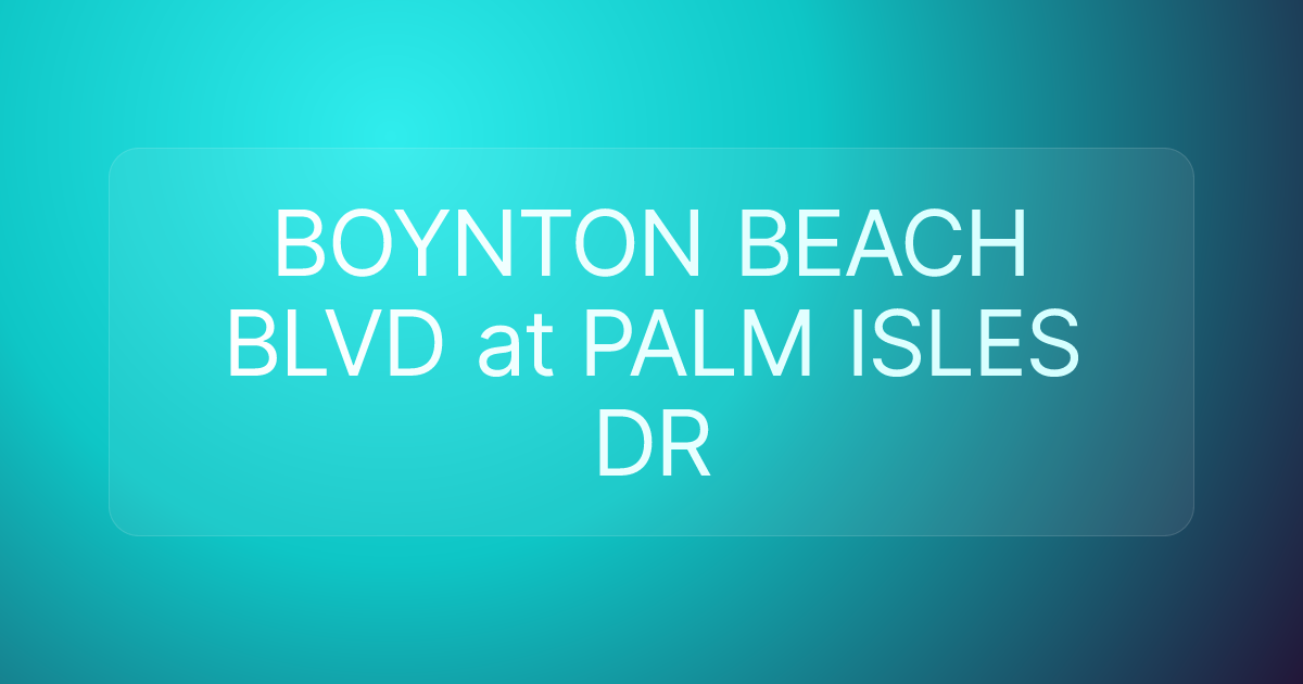 BOYNTON BEACH BLVD at PALM ISLES DR
