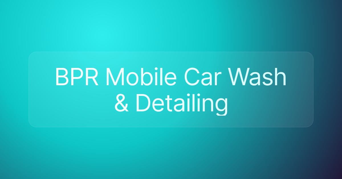 BPR Mobile Car Wash & Detailing