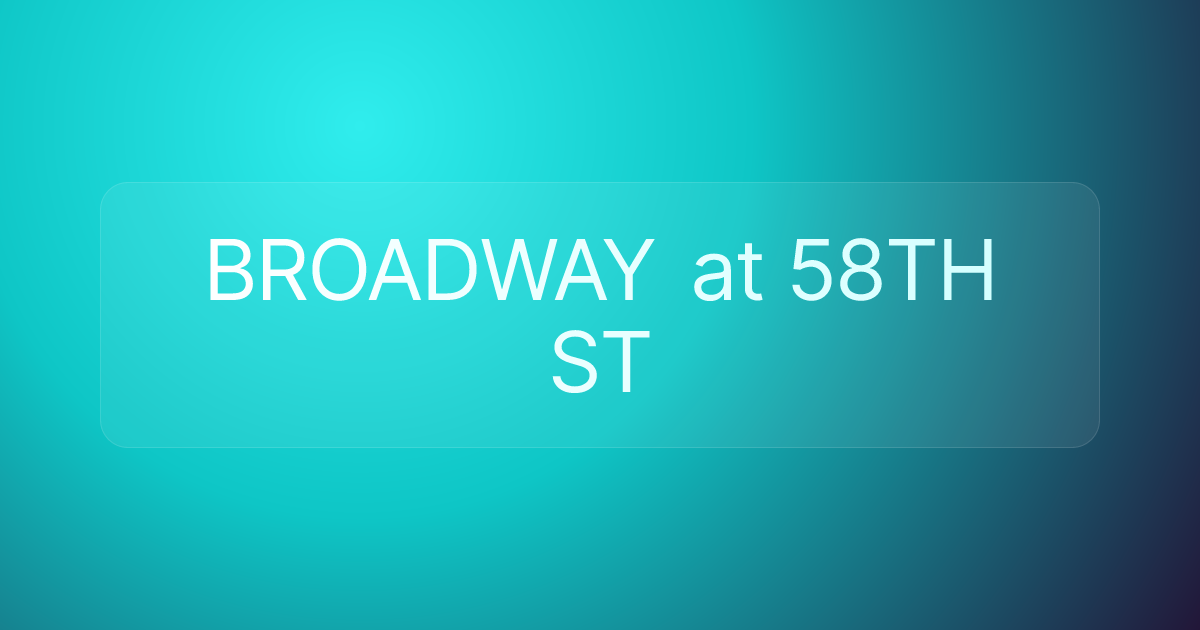 BROADWAY at 58TH ST