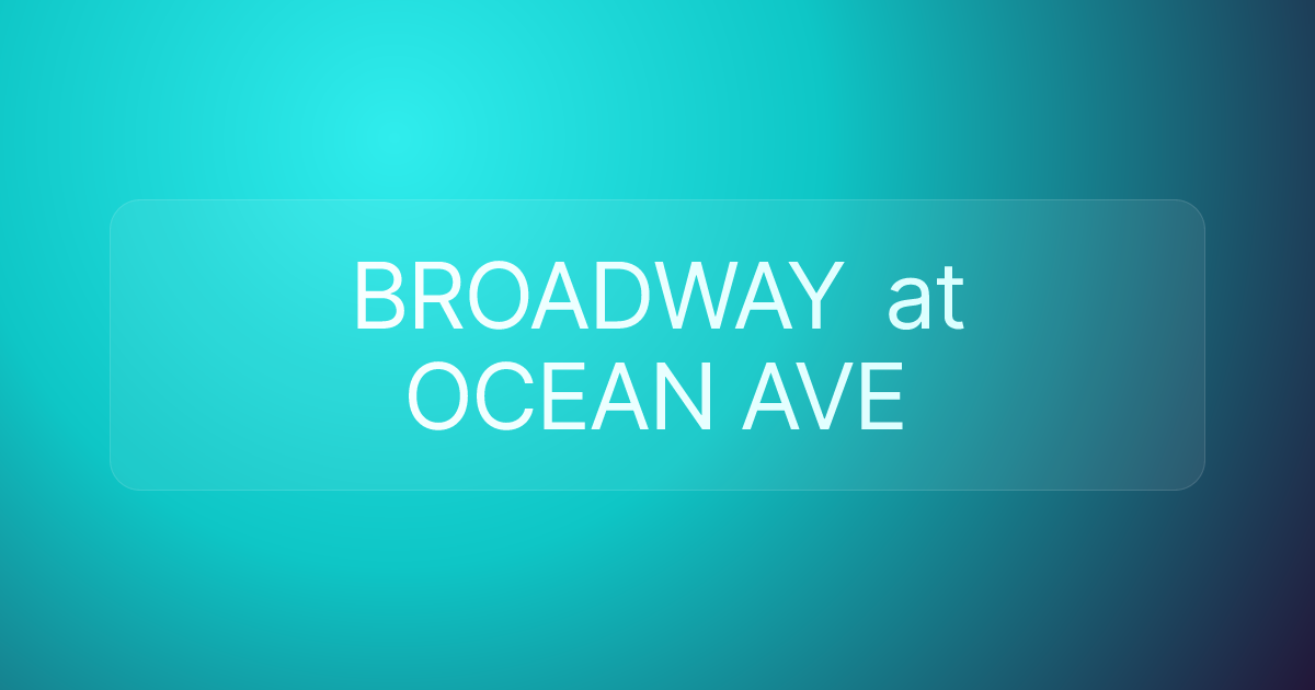 BROADWAY at OCEAN AVE