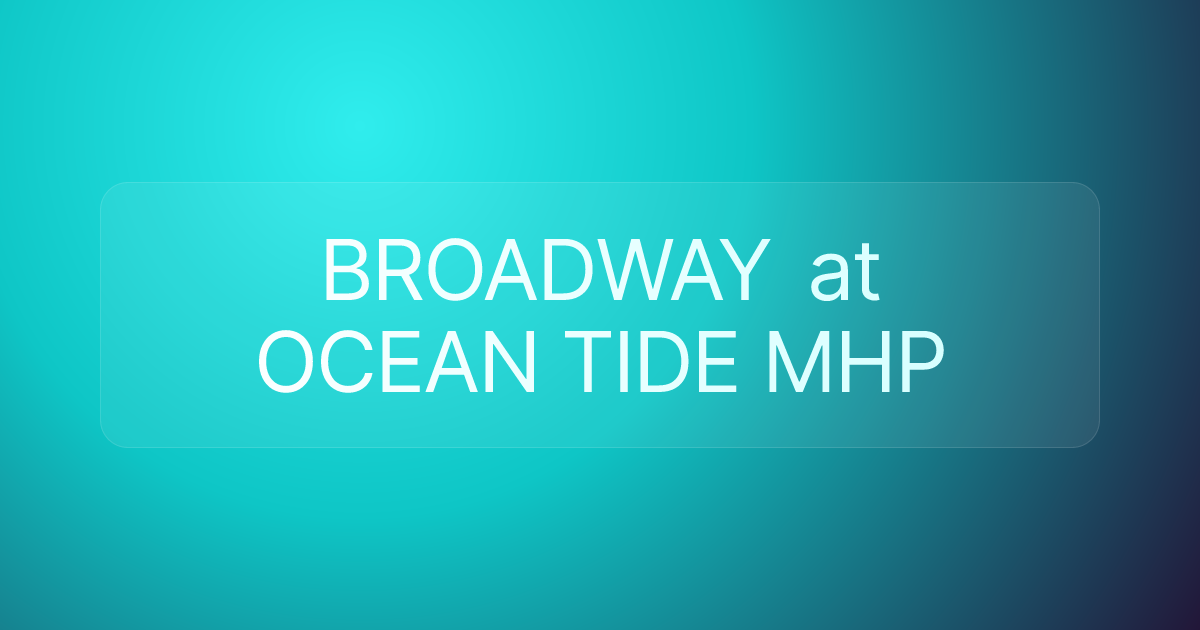 BROADWAY at OCEAN TIDE MHP
