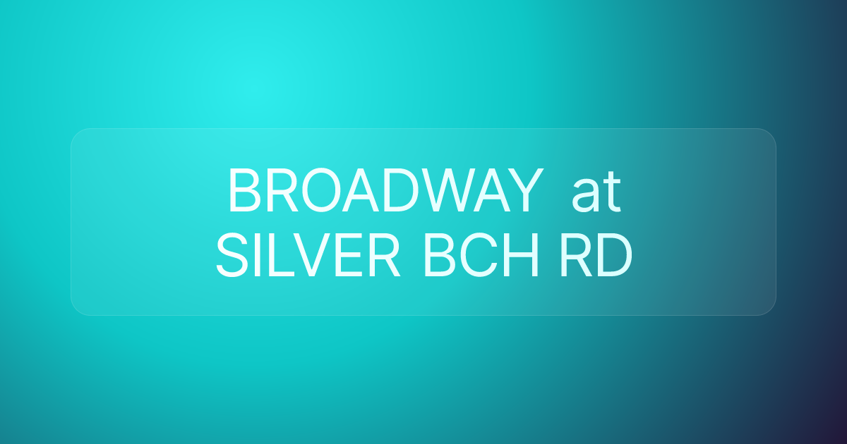 BROADWAY at SILVER BCH RD