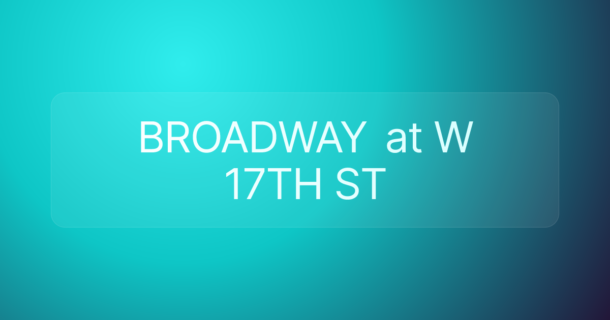 BROADWAY at W 17TH ST