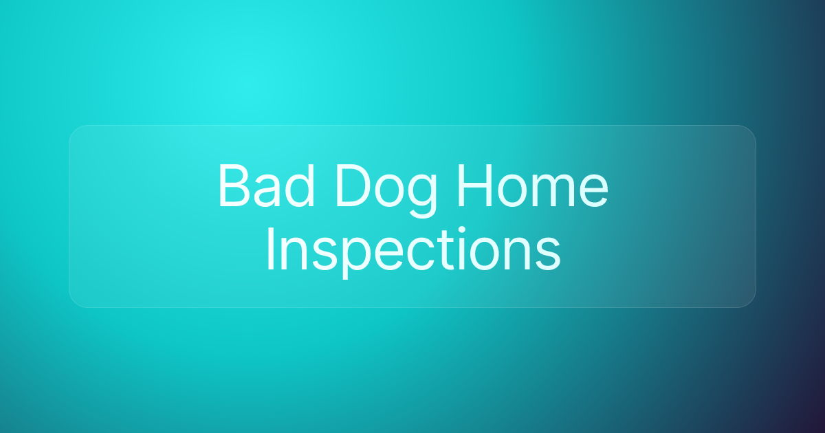 Bad Dog Home Inspections
