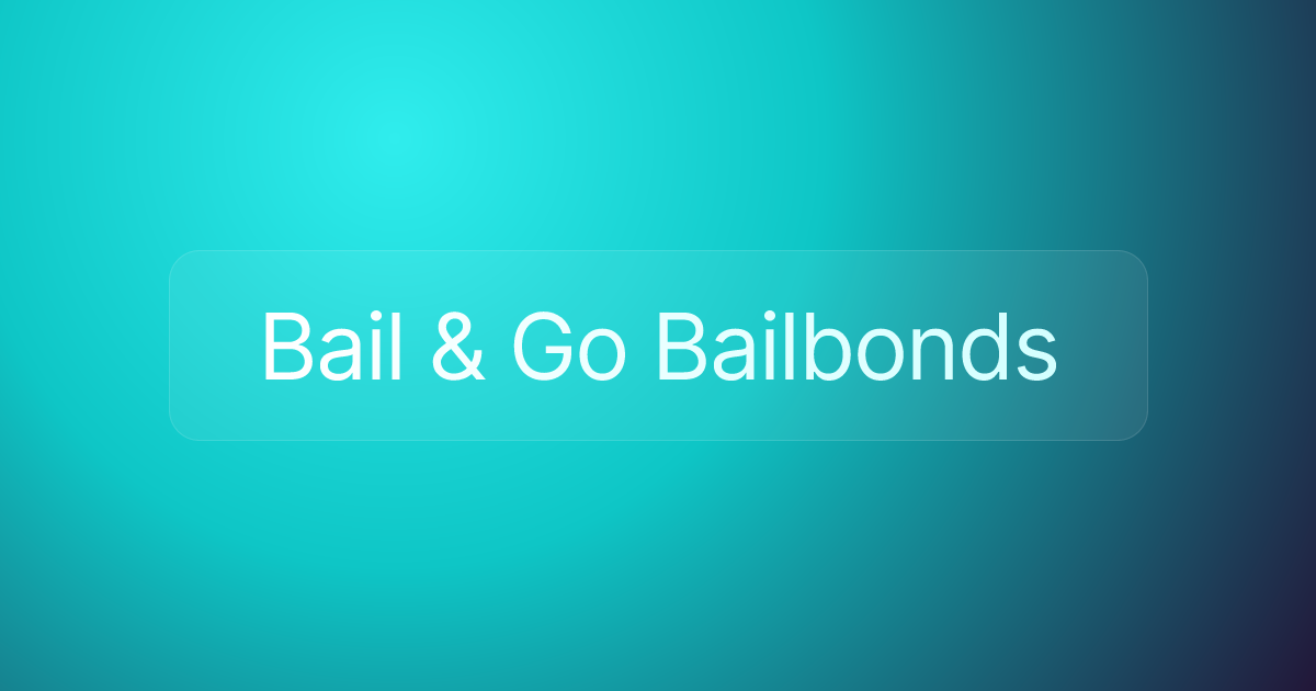 Bail & Go Bailbonds