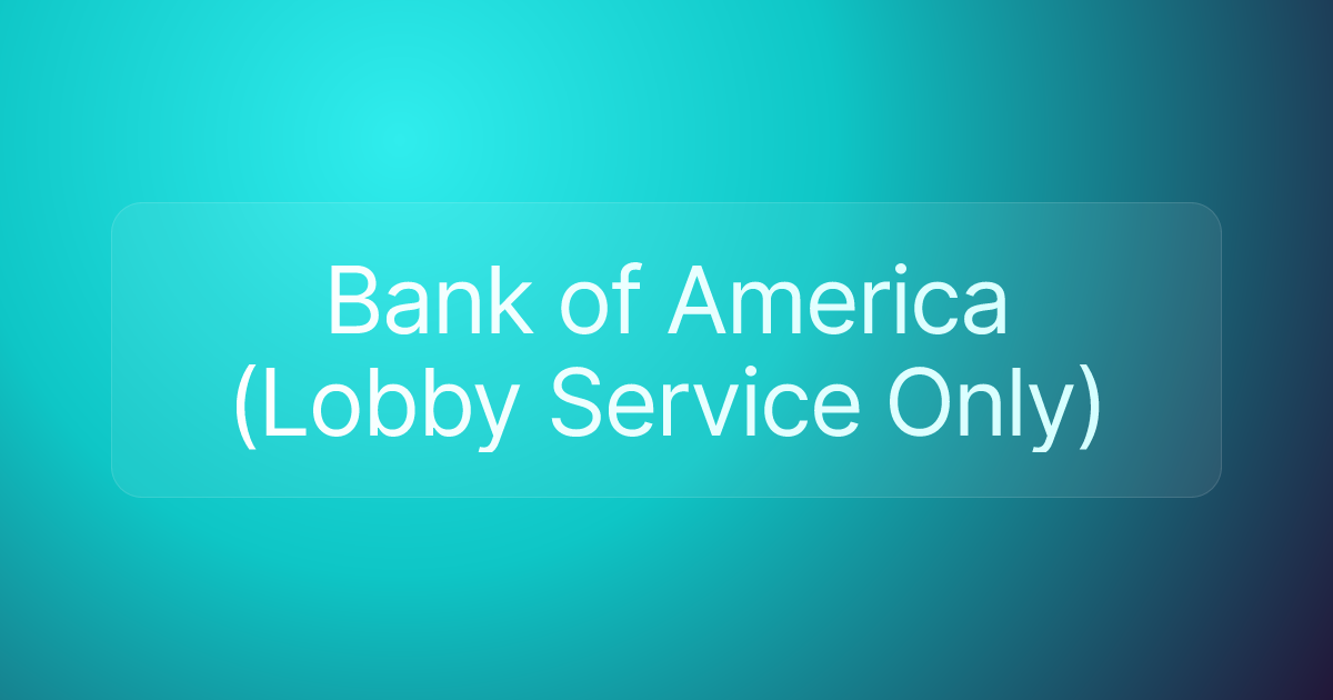 Bank of America (Lobby Service Only)
