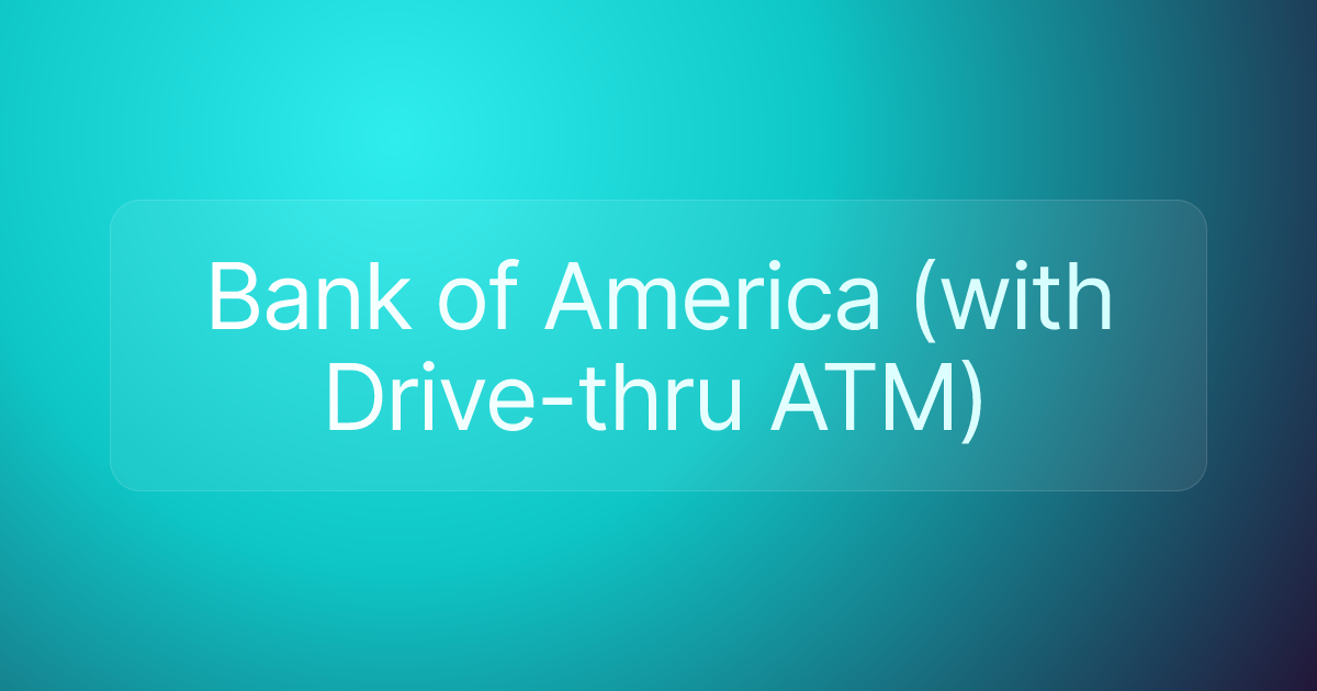 Bank of America (with Drive-thru ATM)