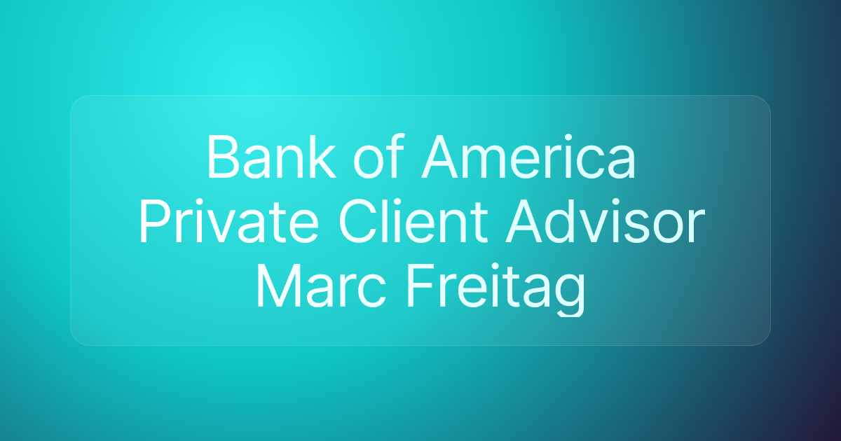 Bank of America Private Client Advisor Marc Freitag