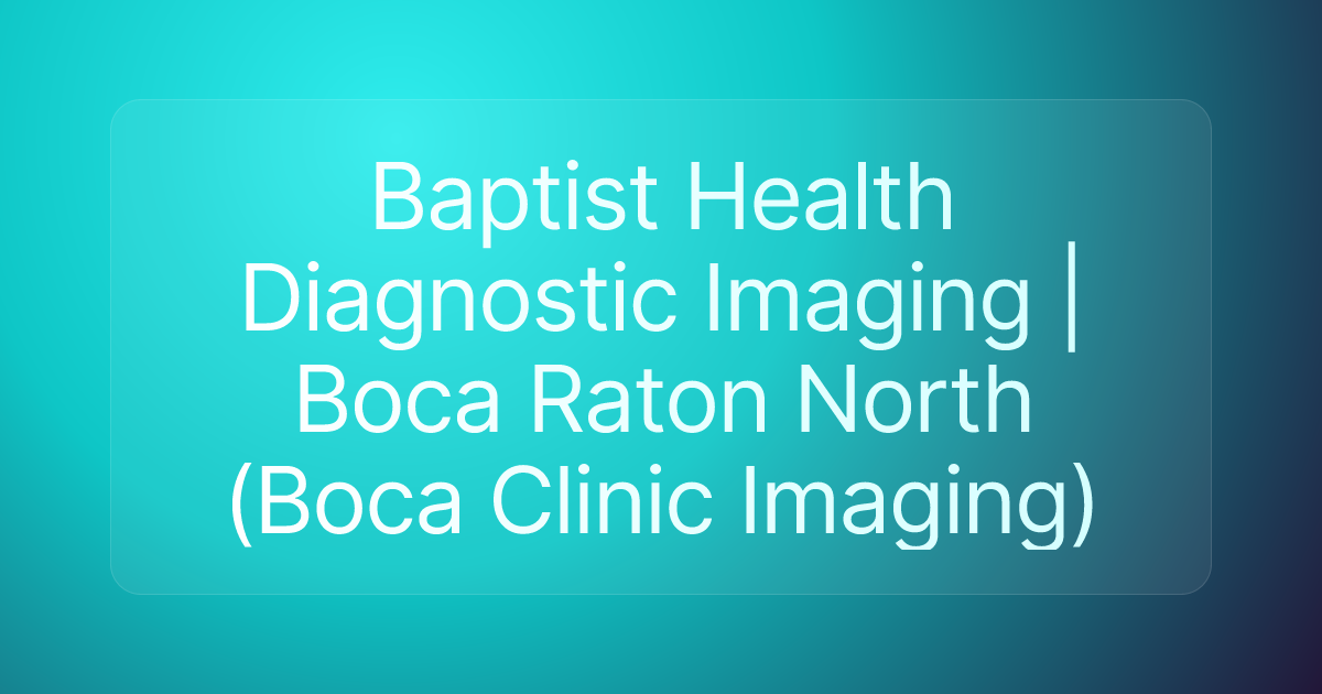 Baptist Health Diagnostic Imaging | Boca Raton North (Boca Clinic Imaging)