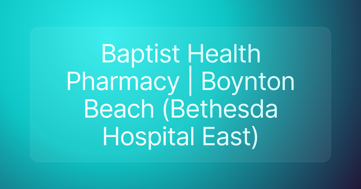 Baptist Health Pharmacy | Boynton Beach (Bethesda Hospital East)