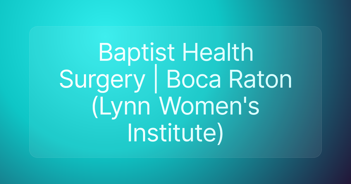 Baptist Health Surgery | Boca Raton (Lynn Women's Institute)