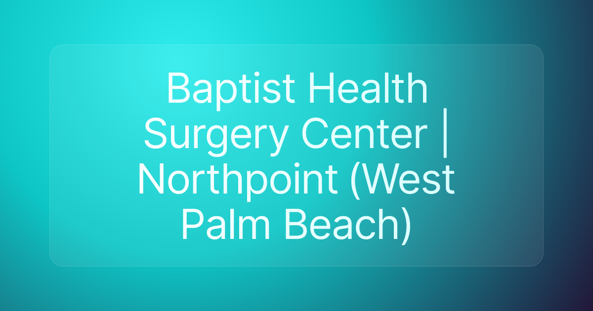 Baptist Health Surgery Center | Northpoint (West Palm Beach)