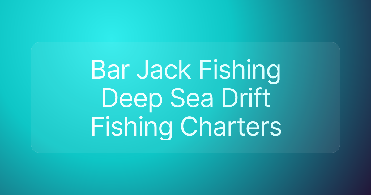 Bar Jack Fishing Deep Sea Drift Fishing Charters