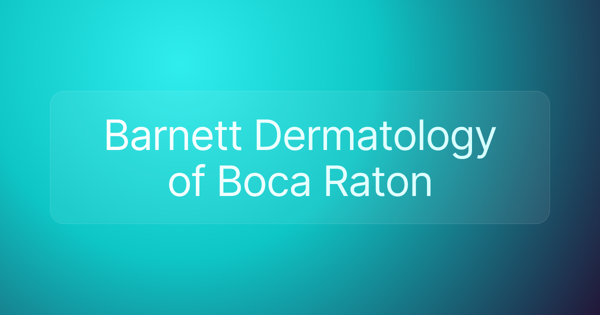 Barnett Dermatology of Boca Raton