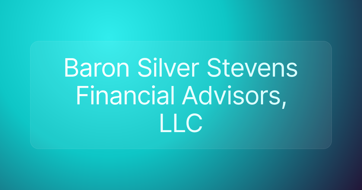 Baron Silver Stevens Financial Advisors, LLC