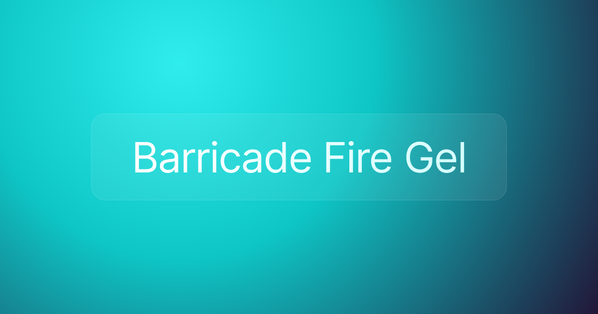 Barricade Fire Gel