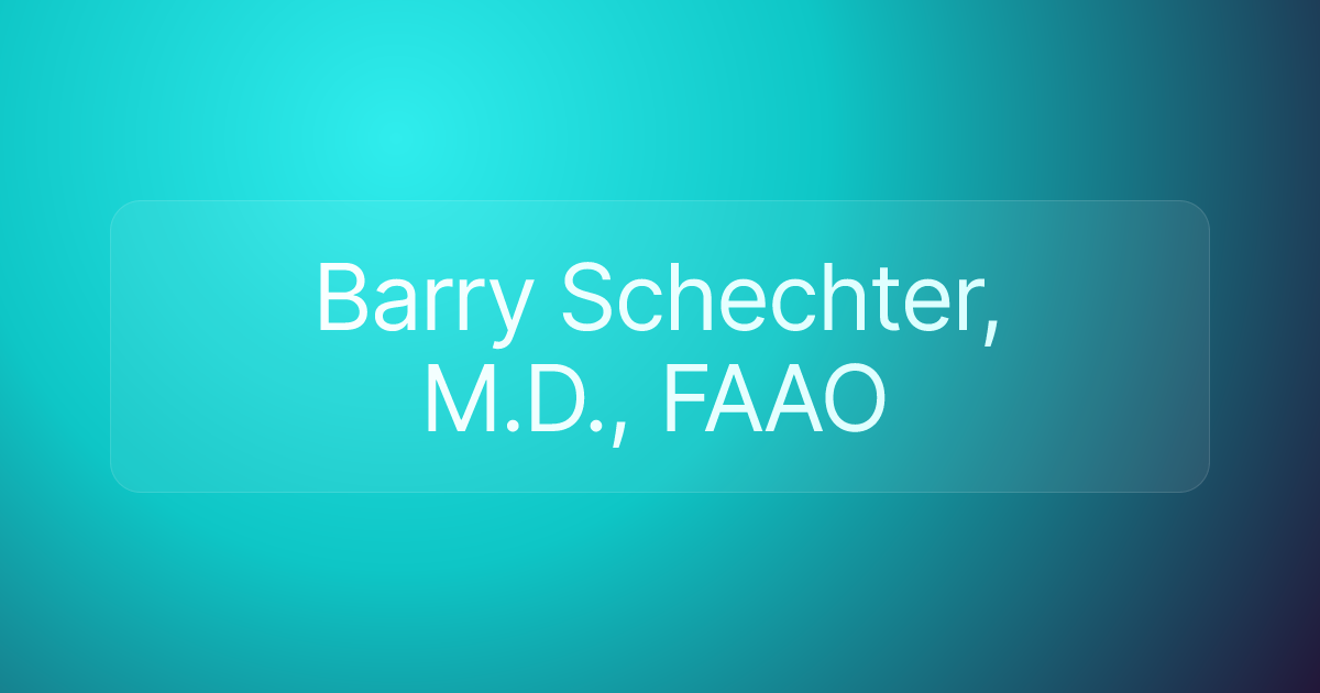 Barry Schechter, M.D., FAAO