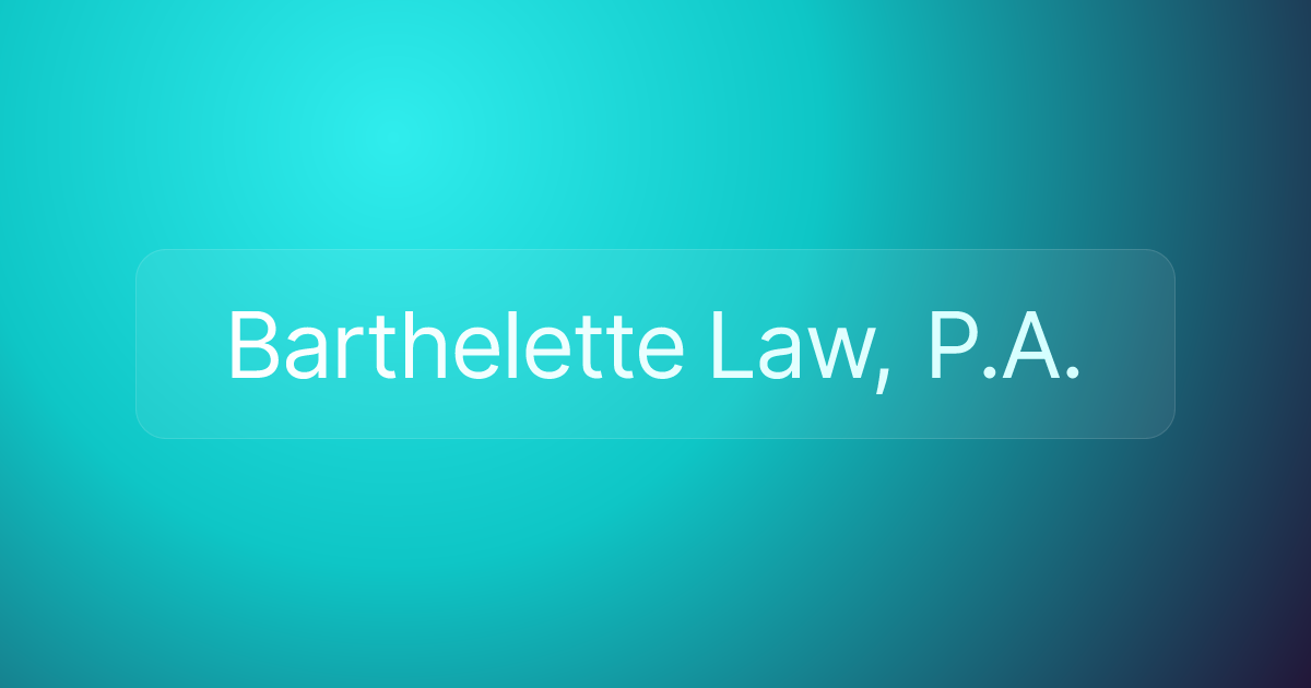 Barthelette Law, P.A.
