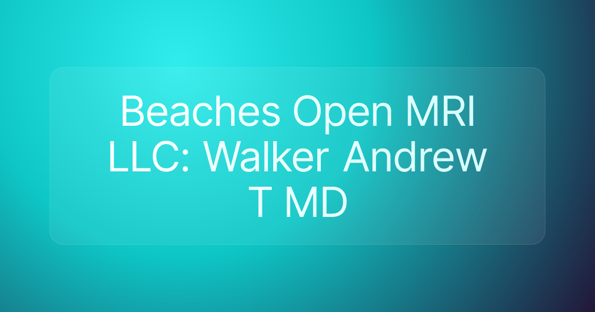 Beaches Open MRI LLC: Walker Andrew T MD