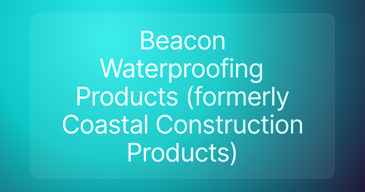 Beacon Waterproofing Products (formerly Coastal Construction Products)