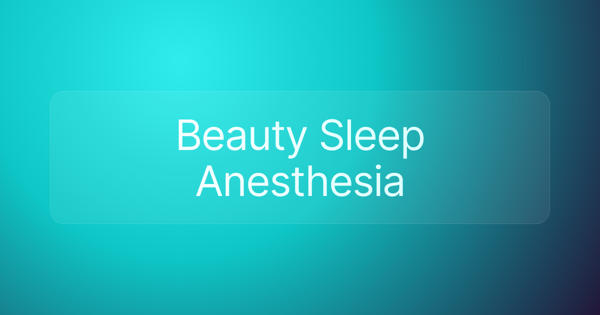 Beauty Sleep Anesthesia