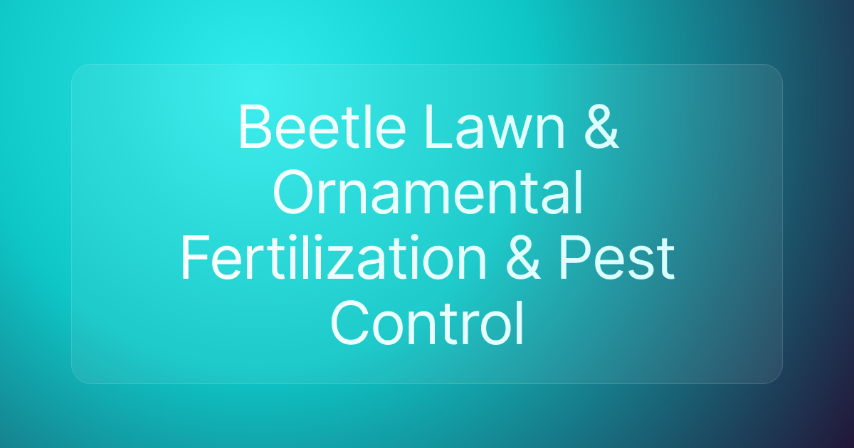 Beetle Lawn & Ornamental Fertilization & Pest Control