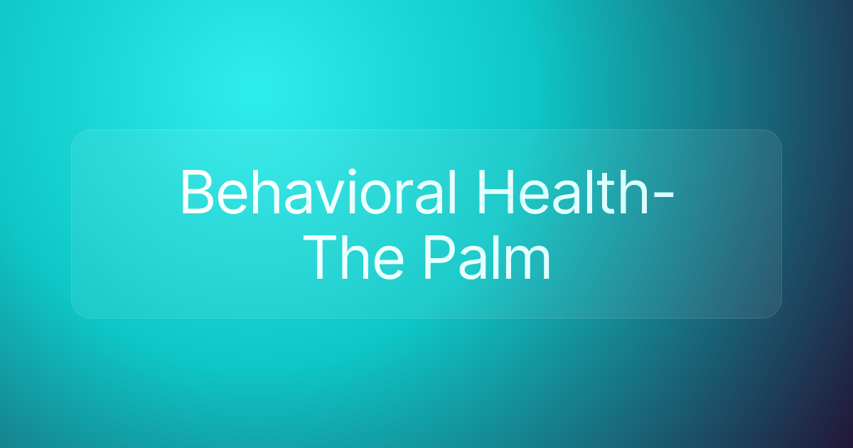 Behavioral Health-The Palm