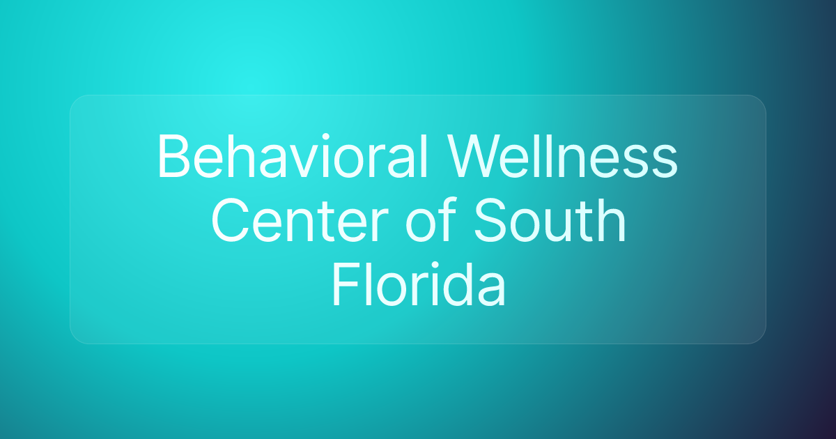 Behavioral Wellness Center of South Florida