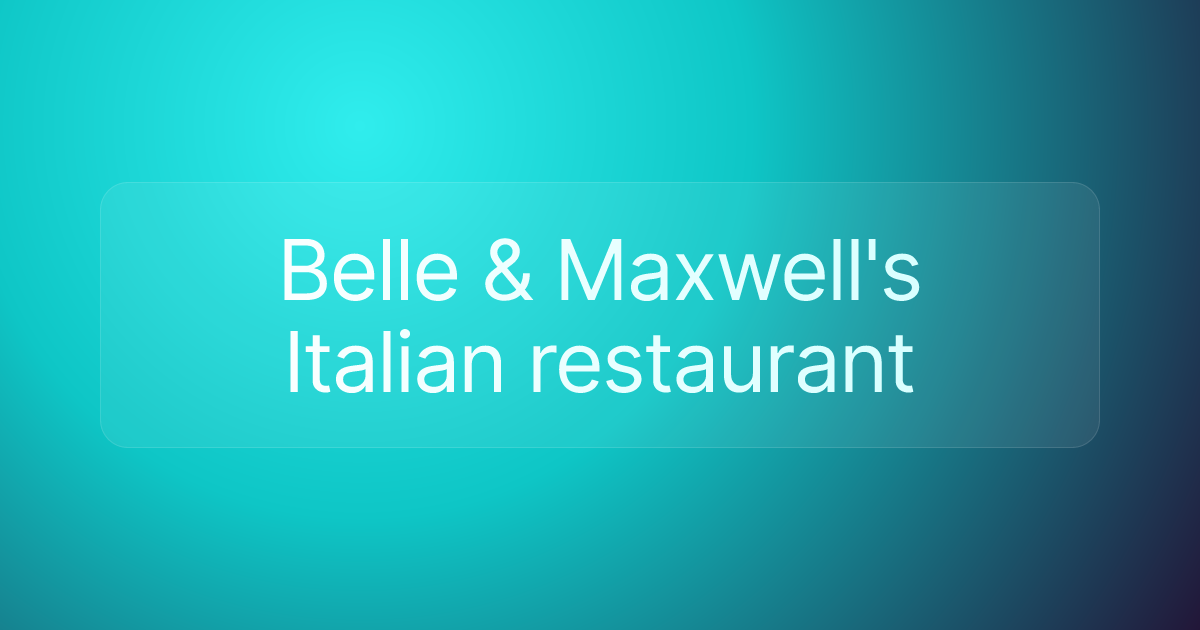Belle & Maxwell's Italian restaurant