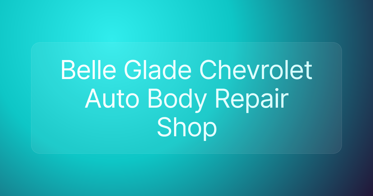 Belle Glade Chevrolet Auto Body Repair Shop