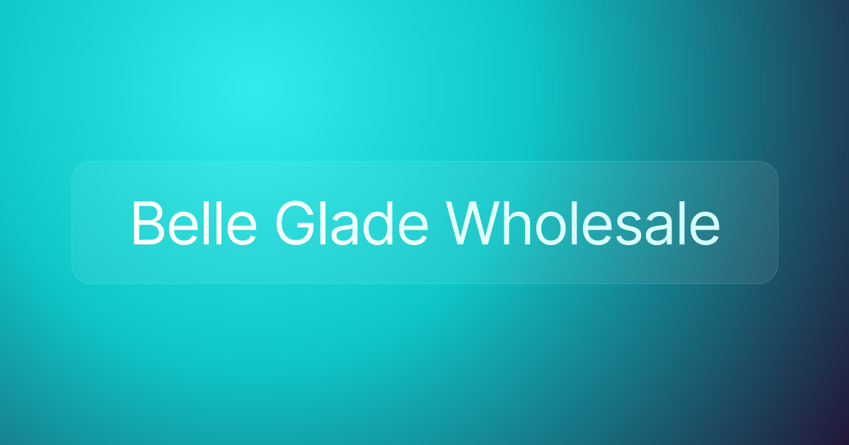 Belle Glade Wholesale