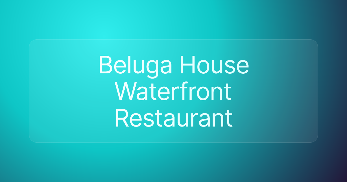Beluga House Waterfront Restaurant