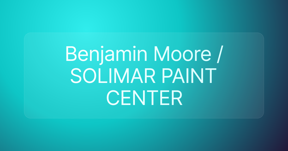 Benjamin Moore / SOLIMAR PAINT CENTER
