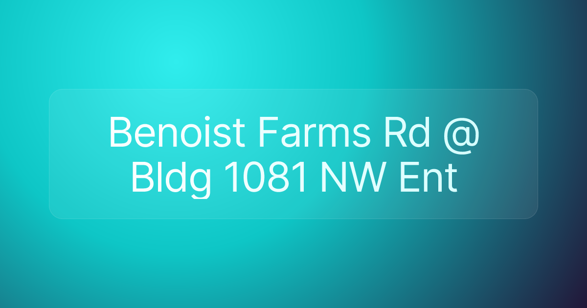 Benoist Farms Rd @ Bldg 1081 NW Ent