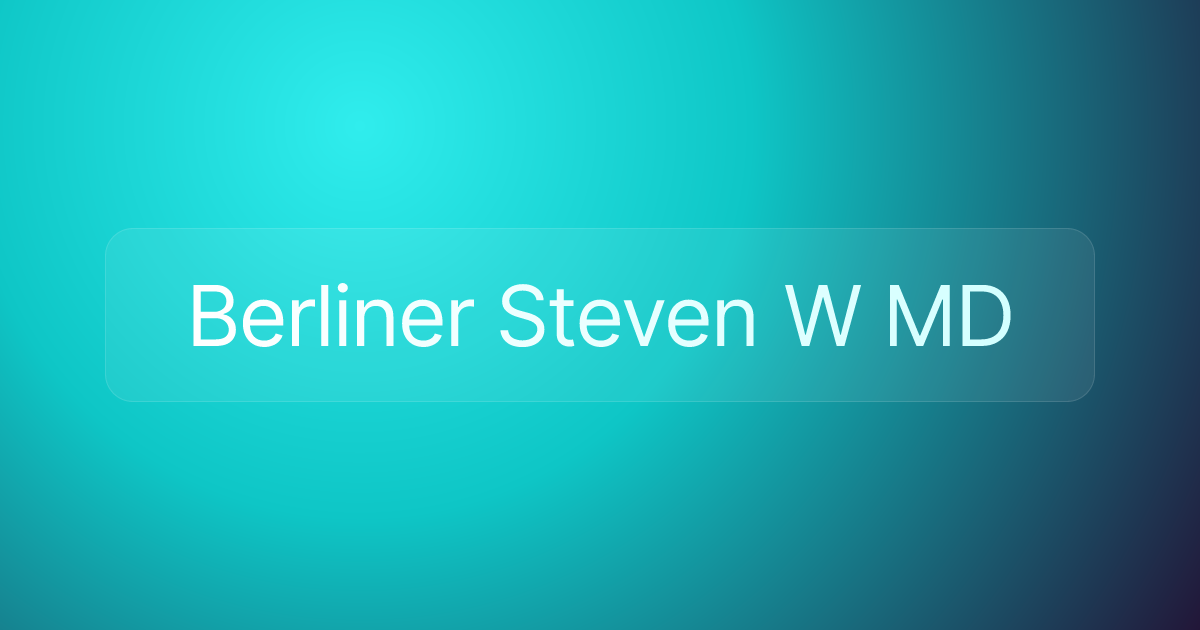 Berliner Steven W MD