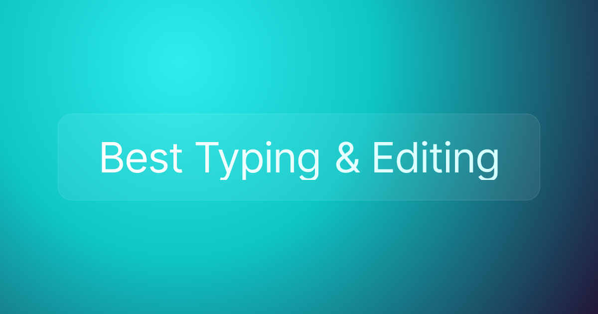 Best Typing & Editing