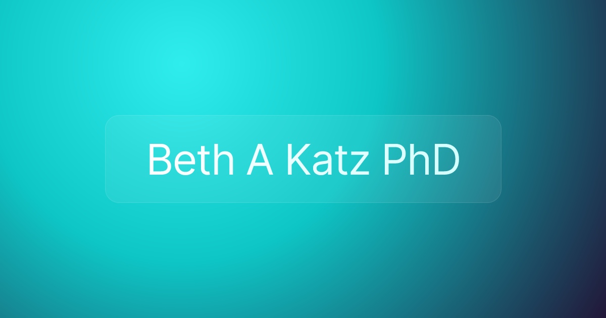 Beth A Katz PhD