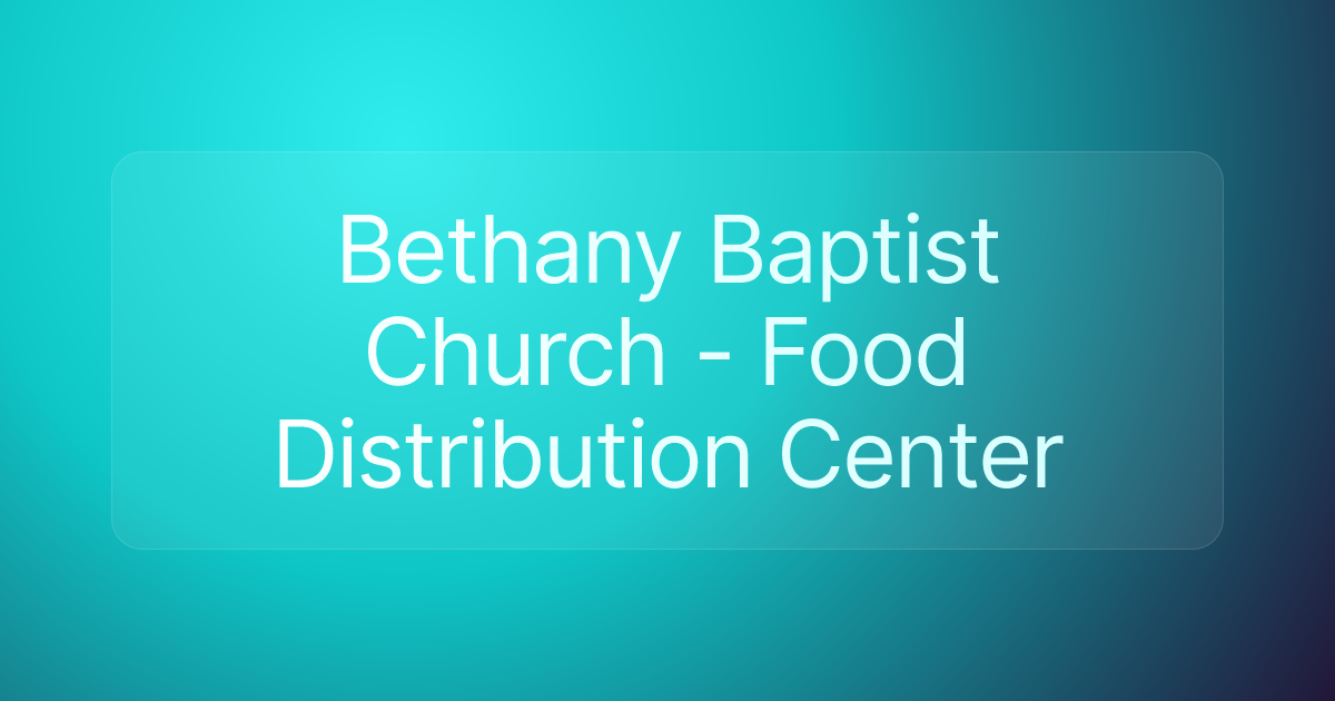 Bethany Baptist Church - Food Distribution Center