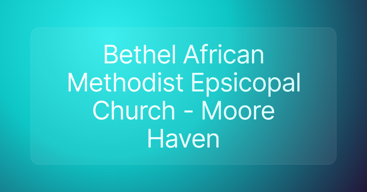 Bethel African Methodist Epsicopal Church - Moore Haven
