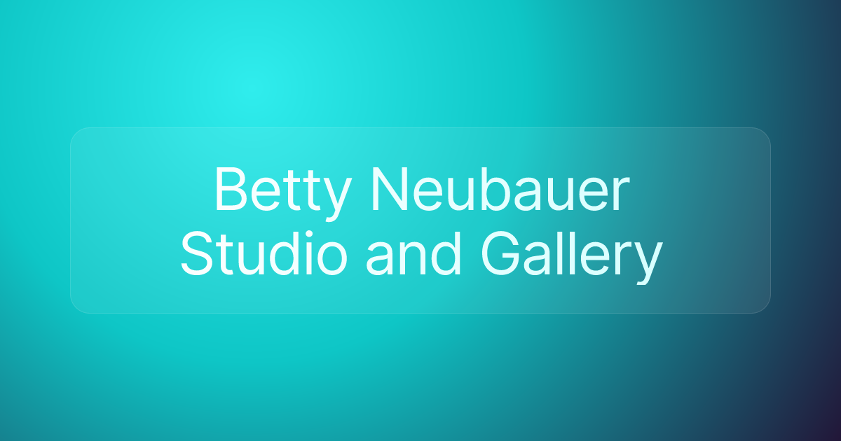 Betty Neubauer Studio and Gallery