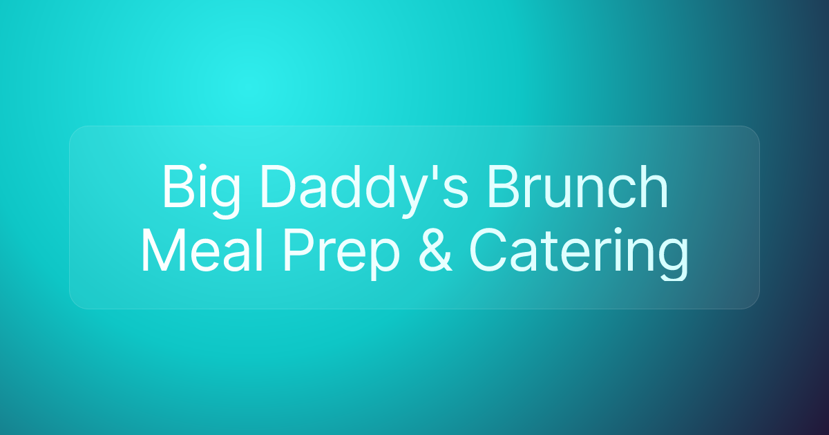 Big Daddy's Brunch Meal Prep & Catering