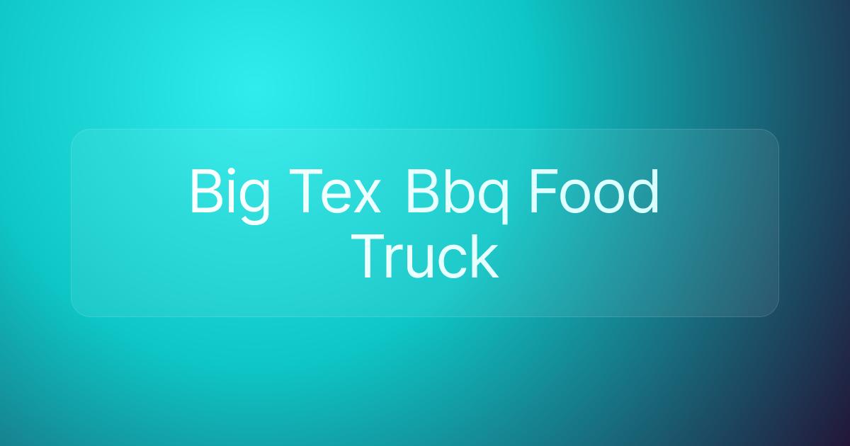 Big Tex Bbq Food Truck