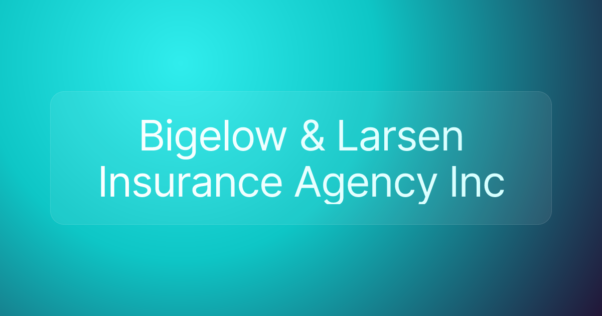 Bigelow & Larsen Insurance Agency Inc