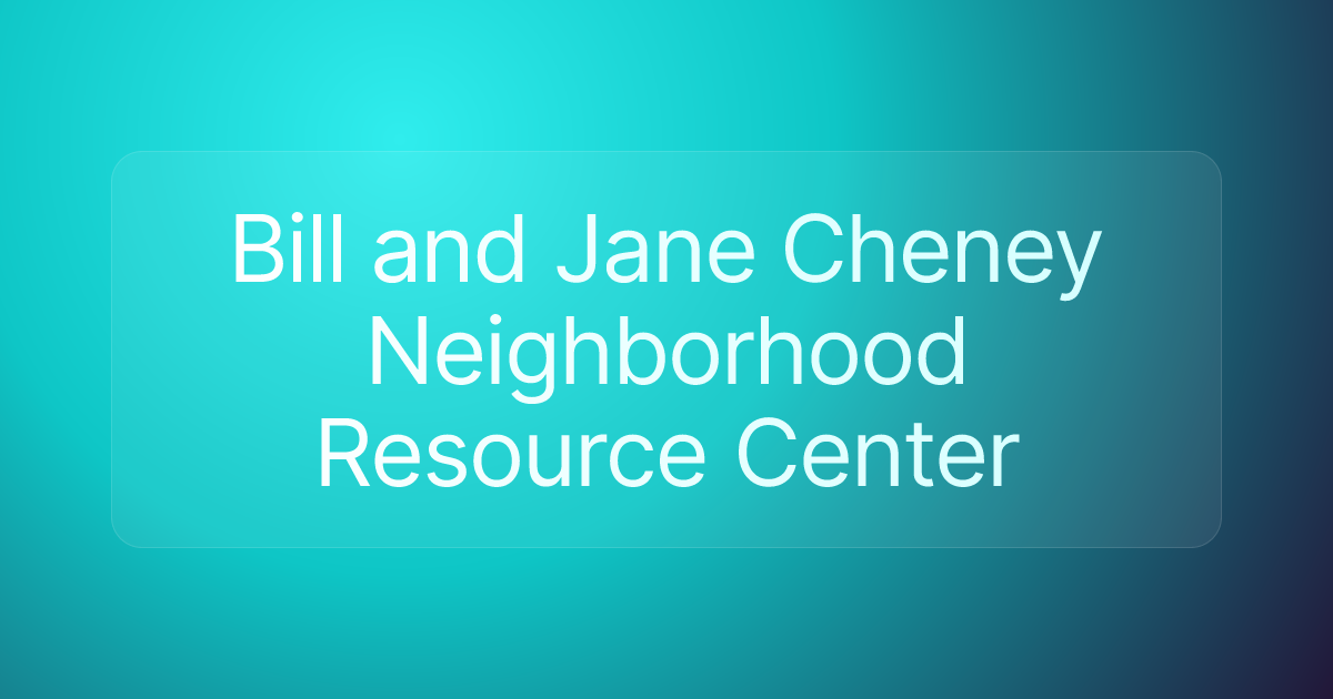 Bill and Jane Cheney Neighborhood Resource Center
