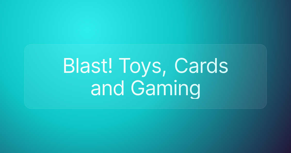 Blast! Toys, Cards and Gaming