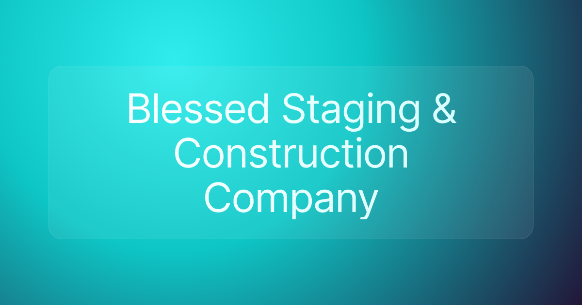 Blessed Staging & Construction Company