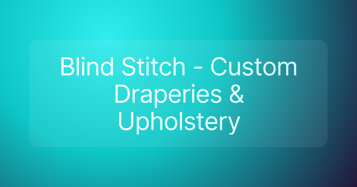 Blind Stitch - Custom Draperies & Upholstery