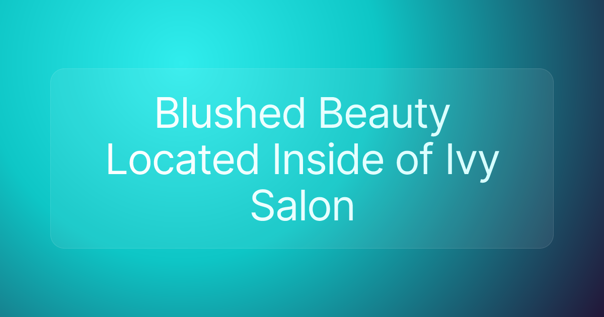 Blushed Beauty Located Inside of Ivy Salon