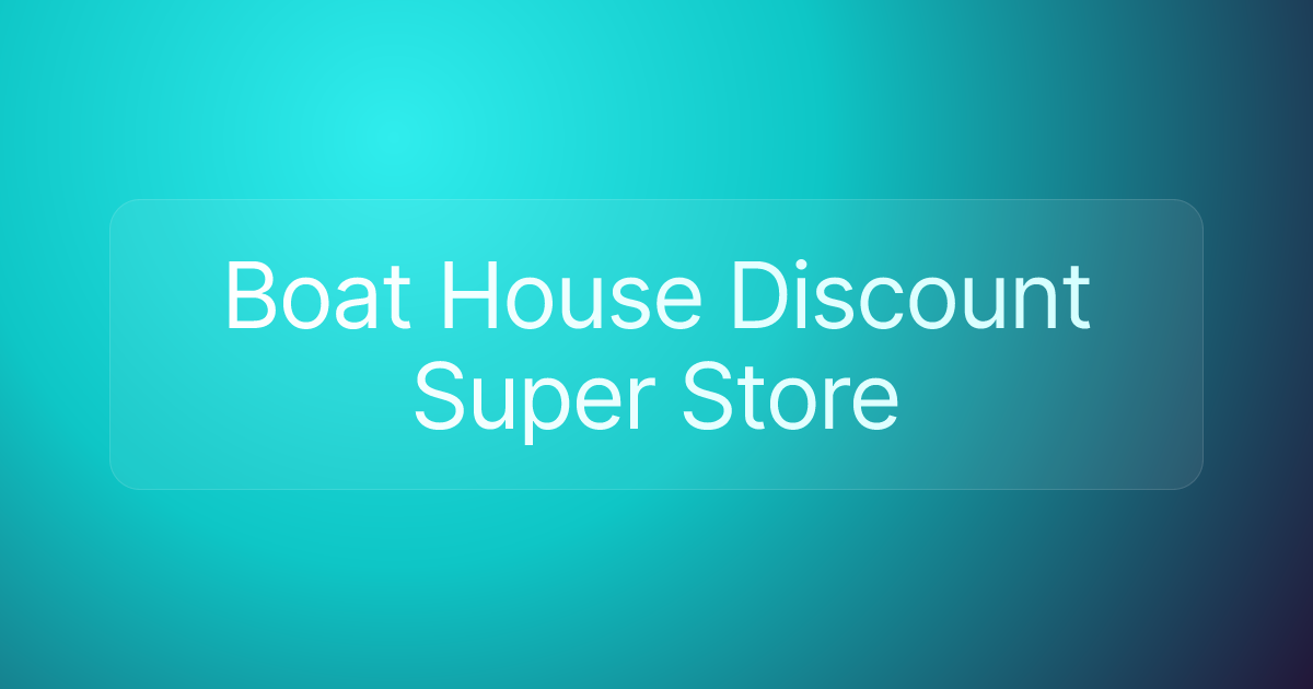 Boat House Discount Super Store